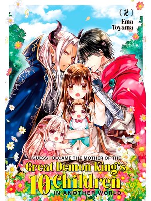 cover image of I Guess I Became the Mother of the Great Demon King's 10 Children in Another World, Volume 2